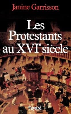Les Protestants au XVIe siï¿½cle by Garrisson-J