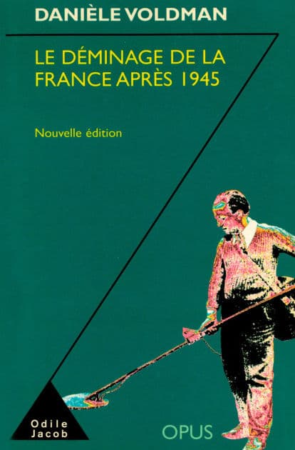 Le Déminage de la France après 1945 by Danièle Voldman