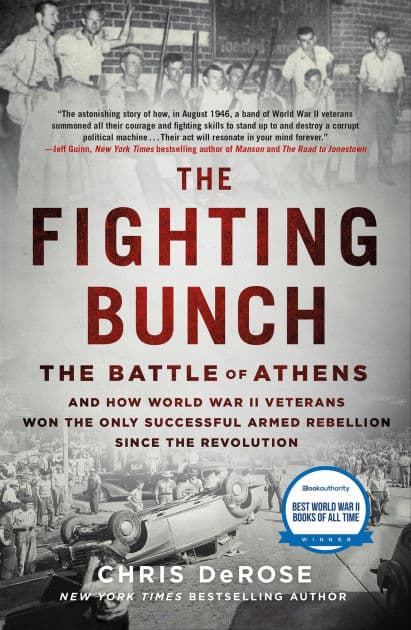 The Fighting Bunch: The Battle of Athens and How World War II Veterans Won the Only Successful Armed Rebellion Since the Revolution by Chris DeRose