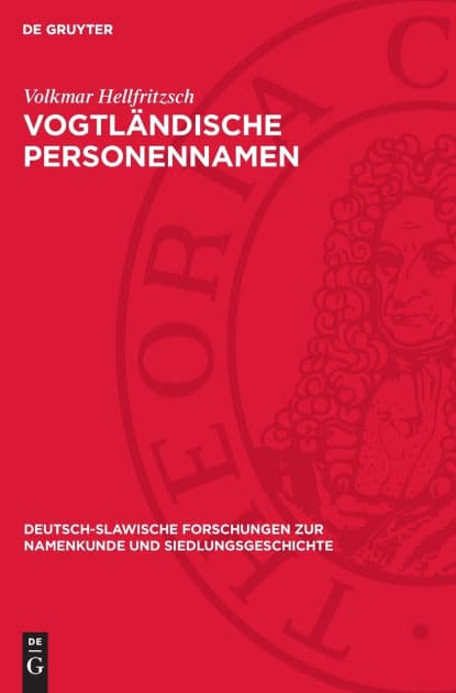 Vogtländische Personennamen: Untersuchungen am Material der Kreise Plauen und Oelsnitz by Volkmar Hellfritzsch