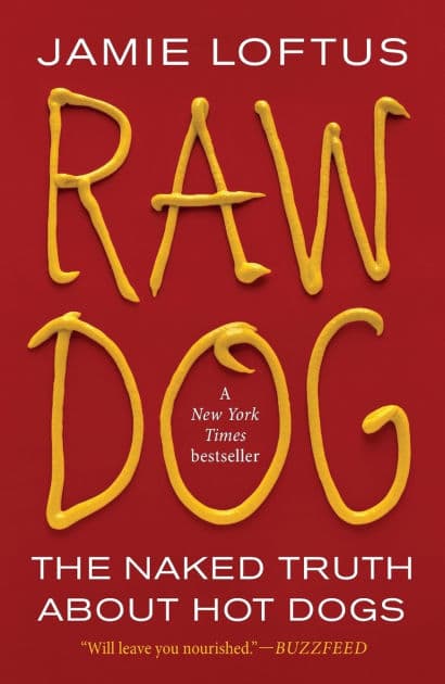 Raw Dog: The Naked Truth About Hot Dogs by Jamie Loftus