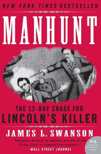 Manhunt: The 12-Day Chase for Lincoln's Killer by James L. Swanson