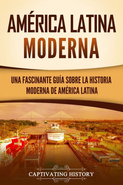 América Latina moderna: Una fascinante guía sobre la historia moderna de América Latina by Captivating History