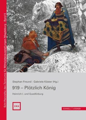 919 - Plotzlich Konig. Heinrich I. und Quedlinburg by Matthias Becher