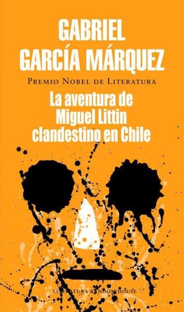 La aventura de Miguel Littín clandestino en Chile by Gabriel García Márquez