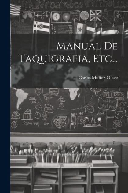 Manual De Taquigrafia, Etc... by Carlos Muïoz Olave