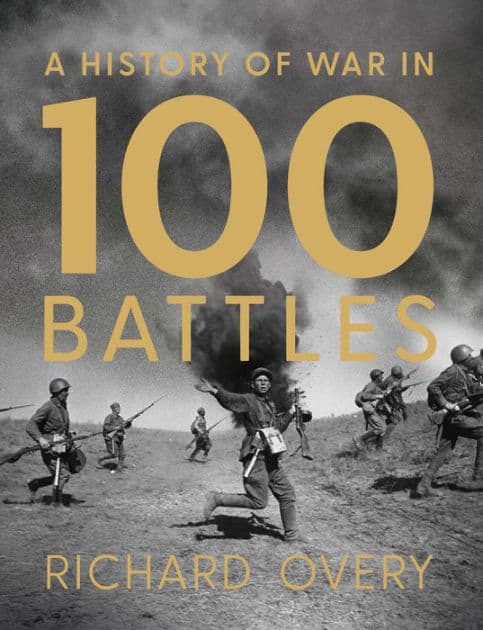 A History of War in 100 Battles by Overy
