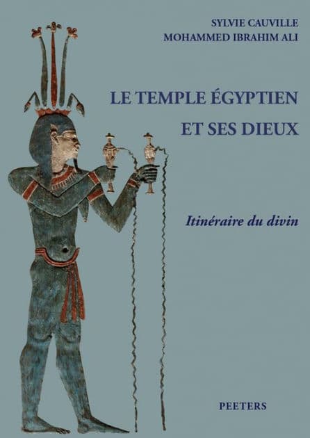 Le temple egyptien et ses dieux: Philae - Kom Ombo - Edfou - Esna - Dendara. Itineraire du divin by S Cauville