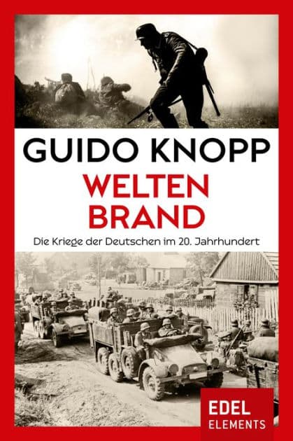 Weltenbrand: Die Kriege der Deutschen im 20. Jahrhundert by Guido Knopp