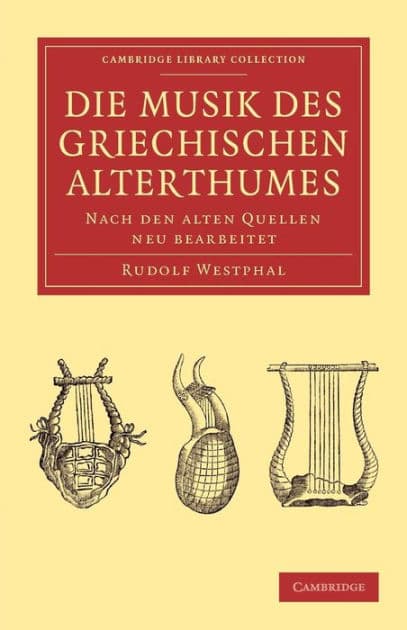 Die musik des griechischen alterthumes: Nach den alten Quellen neu bearbeitet by Rudolf Westphal