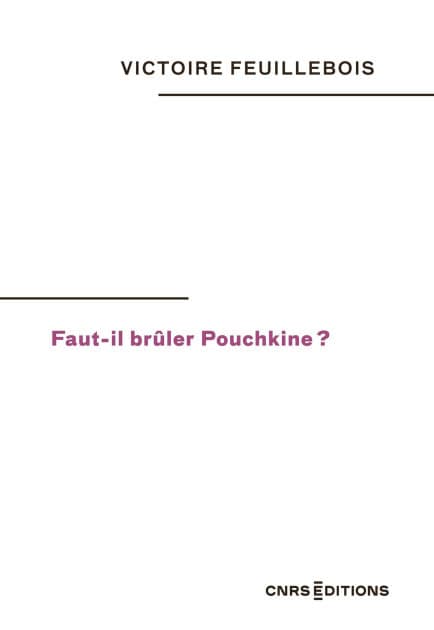 Faut-il brûler Pouchkine ? by Victoire Feuillebois