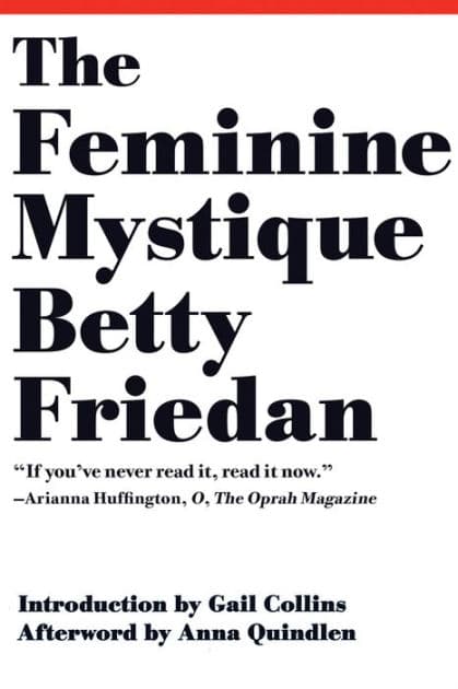 The Feminine Mystique (50th Anniversary Edition) by Betty Friedan