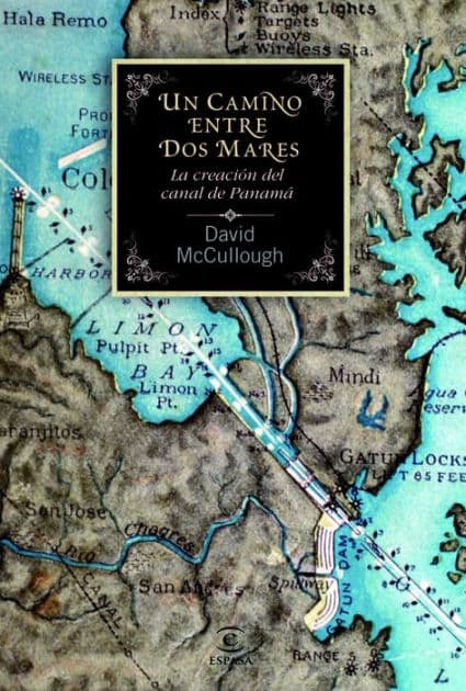 Un camino entre dos mares: La creación del canal de Panamá 1870-1914 (The Path between the Seas: The Creation of the Panama Canal, 1870-1914) by David McCullough