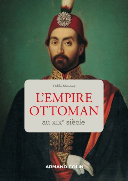 L'Empire ottoman au XIXe siècle by Odile Moreau