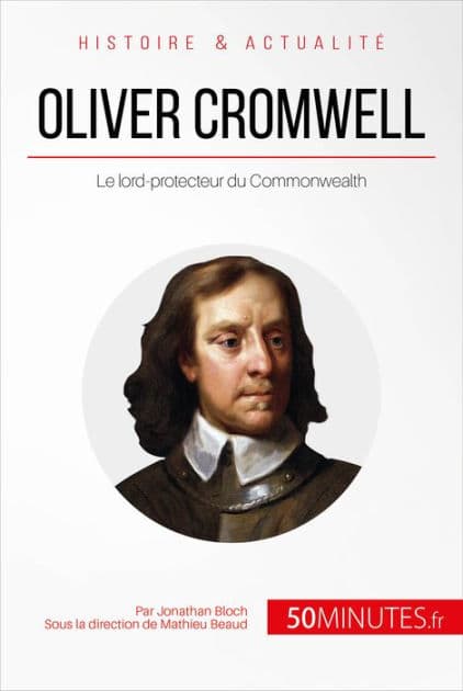 Oliver Cromwell: Le lord-protecteur du Commonwealth by Jonathan Bloch