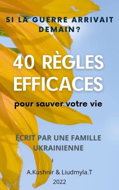 SI LA Guerre Arrivait Demain ? 40 RÈGLES EFFICACES POUR SAUVER VOTRE VIE: Écrit par une famille ukrainienne by A. Kushnir