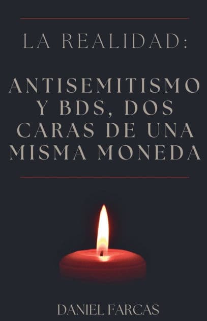 La realidad: Antisemitismo y BDS, dos caras de una misma moneda by Daniel Farcas