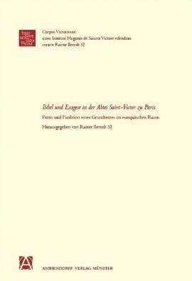 Bibel und Exegese in der Abtei Sankt Viktor zu Paris: Form und Funktion eines Grundtextes im europaischen Rahmen by Rainer Berndt