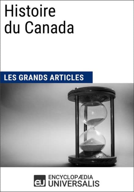Histoire du Canada: Les Grands Articles d'Universalis by Encyclopaedia Universalis