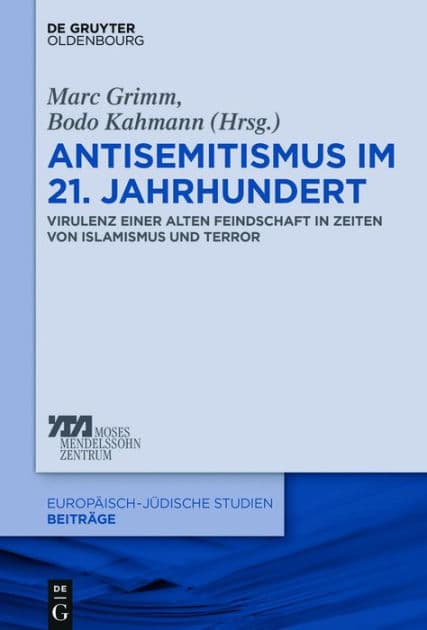 Antisemitismus im 21. Jahrhundert: Virulenz einer alten Feindschaft in Zeiten von Islamismus und Terror by Marc Grimm