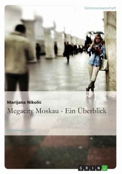 Megacity Moskau - Ein Überblick by Marijana Nikolic