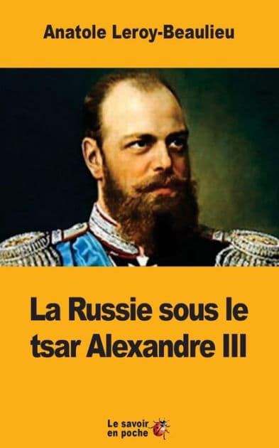 La Russie sous le tsar Alexandre III by Anatole Leroy-Beaulieu