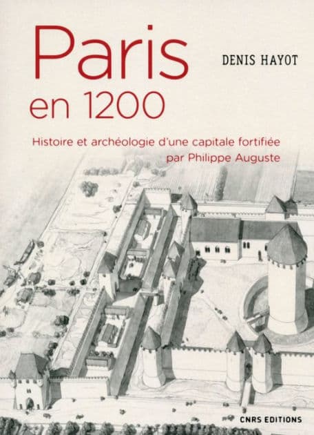 Paris en 1200. Histoire et archéologie d'une capitale fortifiée par Philippe Auguste by Denis Hayot