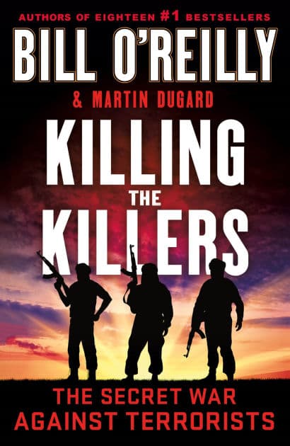 Killing the Killers: The Secret War Against Terrorists by Bill O'Reilly