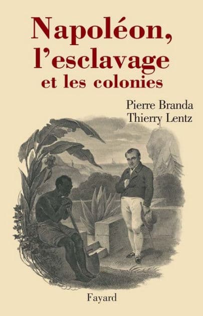 Napoléon, l'esclavage et les colonies by Thierry Lentz