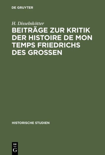Beiträge zur Kritik der Histoire de mon temps Friedrichs des Grossen by H. Disselnk tter