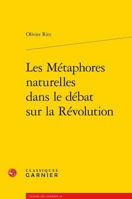 Les Metaphores naturelles dans le debat sur la Revolution by Olivier Ritz