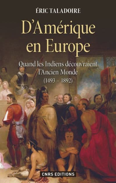 D'Amérique en Europe. Quand les Indiens découvraient l'ancien monde 1493-1892 by Éric Taladoire