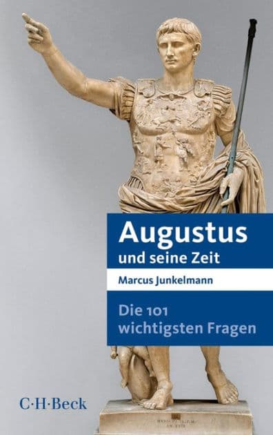 Die 101 wichtigsten Fragen - Augustus und seine Zeit by Marcus Junkelmann