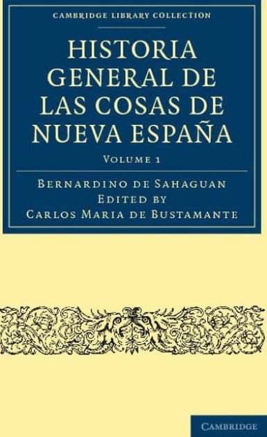 Historia General de las Cosas de Nueva España by Bernardino de Sahagûn
