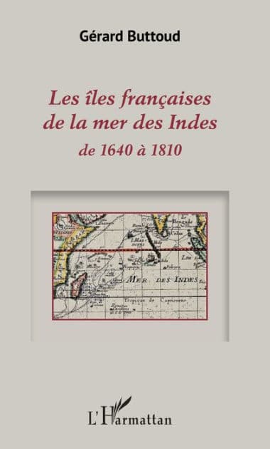 Les îles françaises de la mer des Indes: de 1640 à 1810 by Gerard Buttoud
