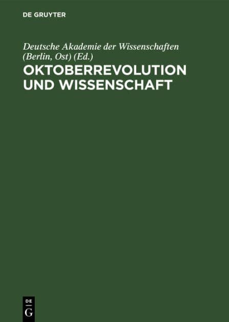 Oktoberrevolution und Wissenschaft: Aus Anlass des 50. Jahrestages der Grossen Sozialistischen Oktoberrevolution by Deutsche Akademie der Wissenschaften (Berlin