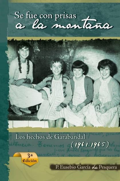 Se Fue Con Prisas a la MontaÃ¯Â¿Â½a: Los Hechos de Garabandal (1961-1965) by Eusebio Garcia De Pesquera