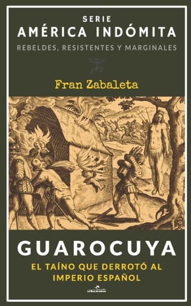 Guarocuya: El taíno que derrotó al Imperio español by Fran Zabaleta