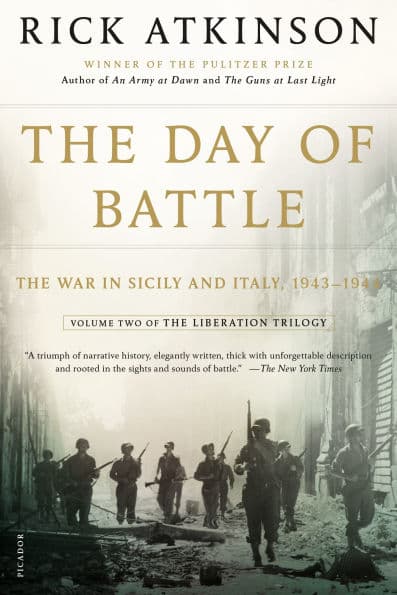 The Day of Battle: The War in Sicily and Italy, 1943-1944 (Liberation Trilogy, Volume 2) by Rick Atkinson