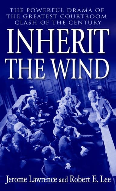 Inherit the Wind: The Powerful Drama of the Greatest Courtroom Clash of the Century by Jerome Lawrence