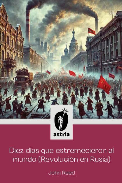 Diez dï¿½as que estremecieron al Mundo (Revoluciï¿½n en Rusia) by John Reed