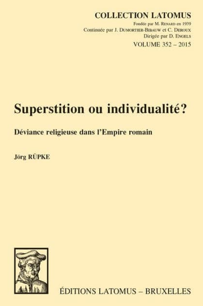 Superstition ou individualite?: Deviance religieuse dans l'Empire romain by J Rupke