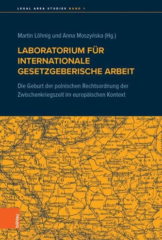 Laboratorium fur internationale gesetzgeberische Arbeit: Die Geburt der polnischen Rechtsordnung der Zwischenkriegszeit im europaischen Kontext by Danuta Janicka