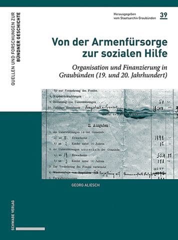 Von der Armenfursorge zur sozialen Hilfe: Organisation und Finanzierung in Graubunden (19. und 20. Jahrhundert) by Georg Aliesch
