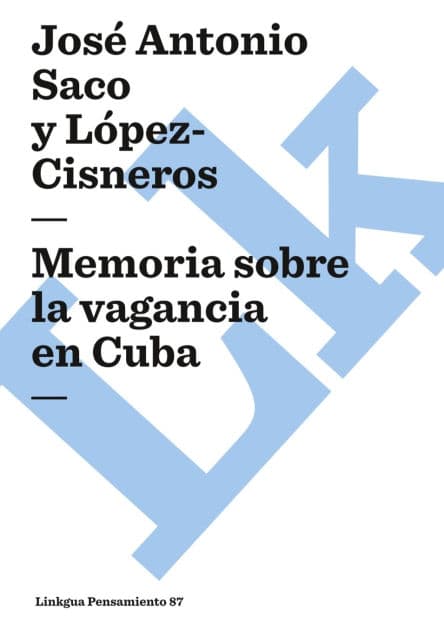 Memoria sobre la vagancia en Cuba by Josï Antonio Saco Y Lïpez-Cisneros