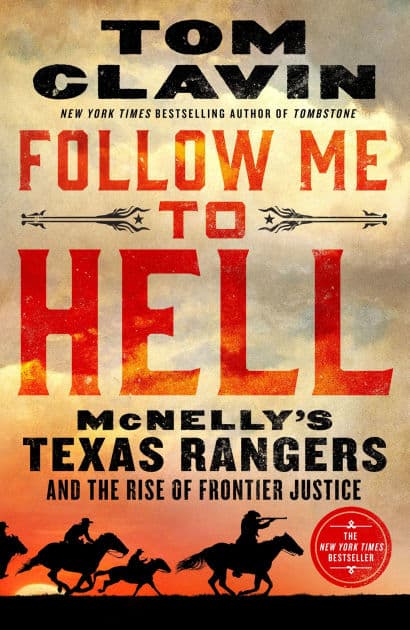 Follow Me to Hell: McNelly's Texas Rangers and the Rise of Frontier Justice by Tom Clavin