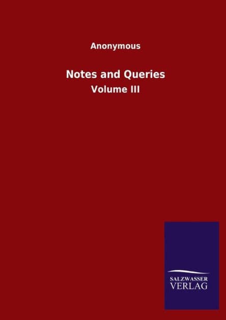 Notes and Queries: Volume III by Anonymous