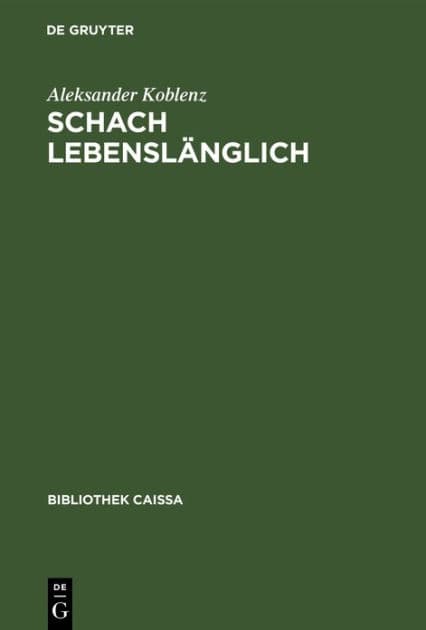 Schach lebenslänglich: Erinnerungen eines Erfolgstrainers by Aleksander Koblenz