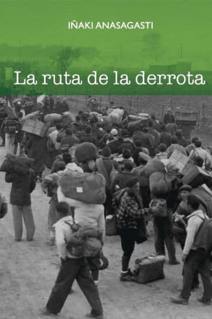 La ruta de la derrota by Inaki Anasagasti