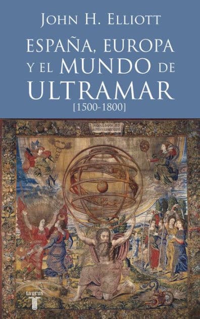 España, Europa y el mundo de ultramar (1500-1800) by John H. Elliott